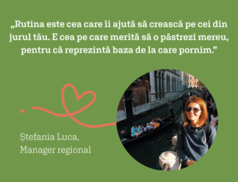 Interviu – Ștefania Luca, manager regional: „Rutina este cea care îi ajută să crească pe cei din jurul tău. E cea pe care merită să o păstrezi mereu, pentru că reprezintă baza de la care pornim”