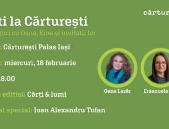Ești la Cărturești, cu Oana Lazăr și Emanuela Ilie, în Cărturești Palas Iași