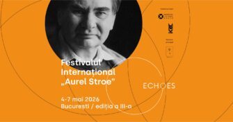 A  treia ediție ECHOES – Festivalul Internațional „Aurel Stroe” va avea loc în perioada 4-7 mai 2026