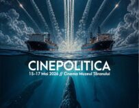 CINEPOLITICA revine la București între 15 și 17 mai, la Cinema Muzeul Țăranului
