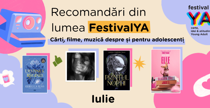⛰️ Recomandări din lumea FestivalYA (Cărți, filme, muzică & jocuri video despre și pentru adolescenți) – Iulie 2026 🏖️